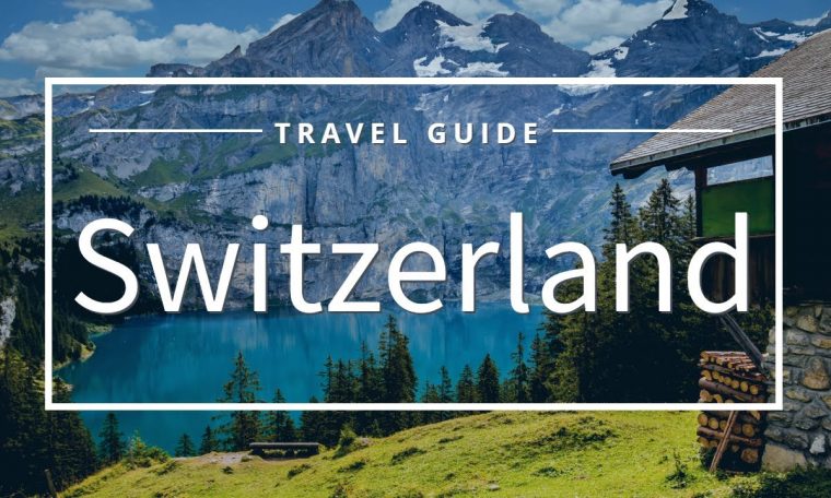 Switzerland Travel Guide | Swiss Best Places & Foods