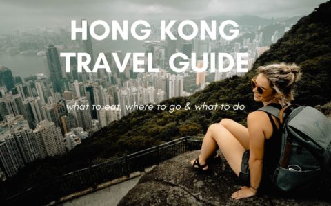 Hong Kong Travel Guide | What To Do, Where To Go & What To Eat