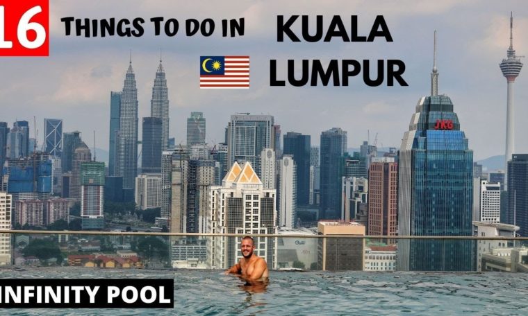 16 THINGS TO DO IN KUALA LUMPUR (MALAYSIA) TRAVEL GUIDE