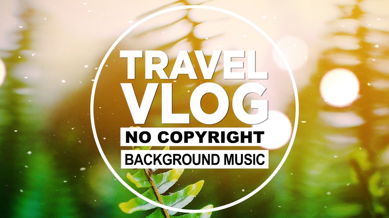 travel vlog background music no copyright