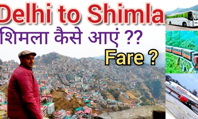 Delhi to Shimla Travel Guide | How to Travel Shimla | Transport modes with Fare from Delhi to Shimla