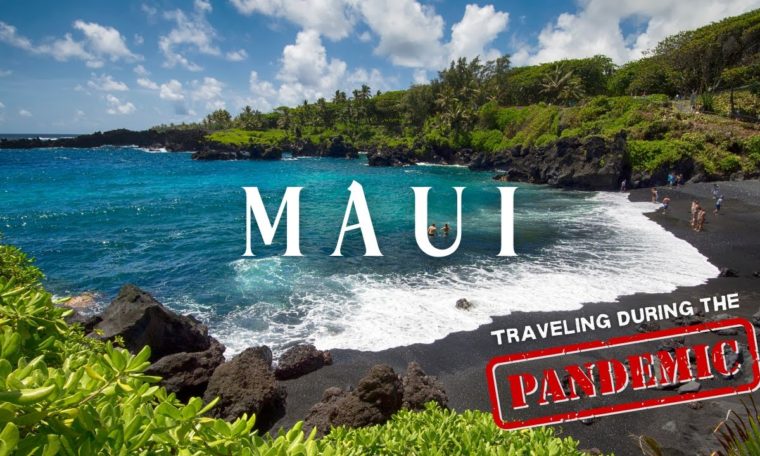 How To Travel Maui During the Pandemic | Travel Guide 2021