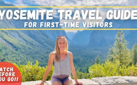 YOSEMITE NATIONAL PARK – Travel Guide for first-time visitors (watch before you go!)
