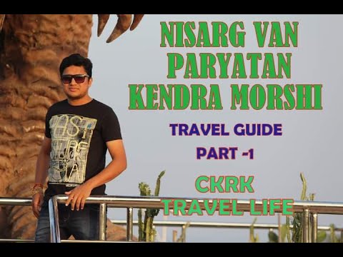 NISARG WAN PARYATAN KENDRA MORSHI PART 1 - TRAVEL PLAN-TOUR GUIDE-CKRK TRAVEL LIFE