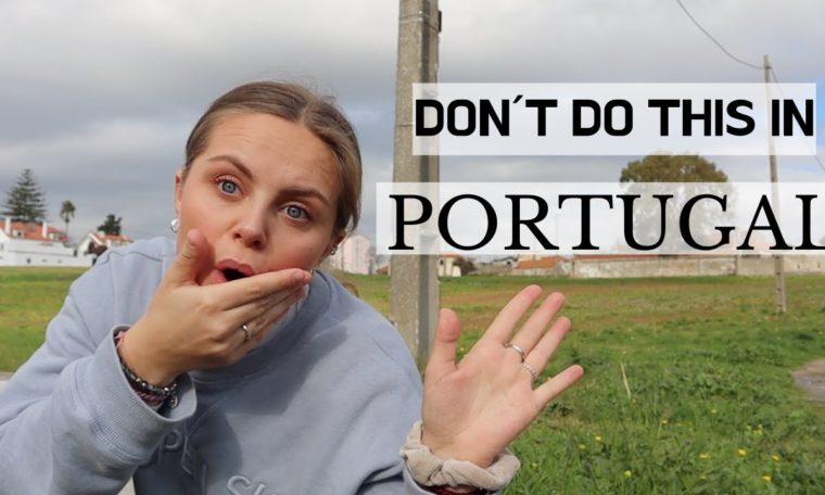 10 Things Not To Do In Portugal, part 1 - Travel Guide