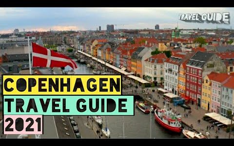 COPENHAGEN TRAVEL GUIDE 2021 ||VISIT COPENHAGEN DENMARK ||A TOUR TO COPENHAGEN||BEST PLACES TO VISIT