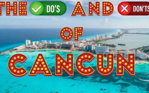 The Do's And Don'ts Of Visiting Cancun Mexico Travel Guide 2022