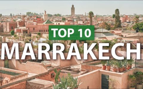 Top 10 things to do in MARRAKECH | Marrakesh Travel Guide