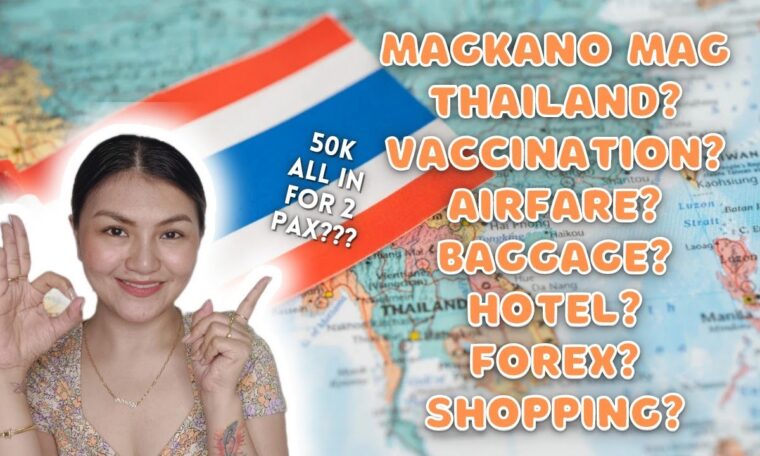 THAILAND 2023 TRAVEL GUIDE: MAGKANO MAG THAILAND + ALL YOU NEED TO KNOW!