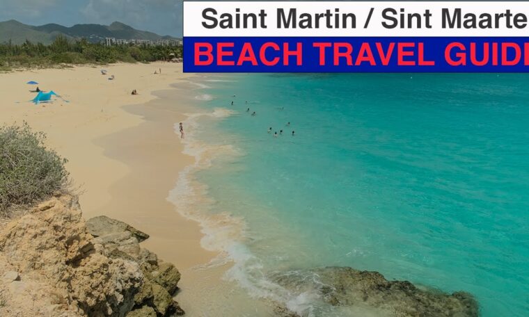 Saint Martin / Sint Maarten beach travel guide, places to stay and one hike!