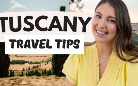 Tuscany Travel Guide: Things to Know Before You Go!