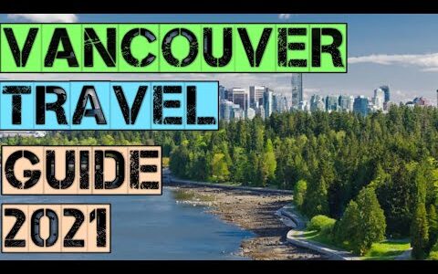Vancouver Travel Guide 2021 - Best Places to Visit in Vancouver British Columbia Canada in 2021