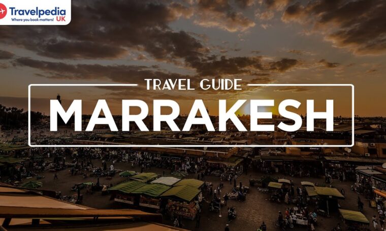 Our Travel Guide to Marrakesh