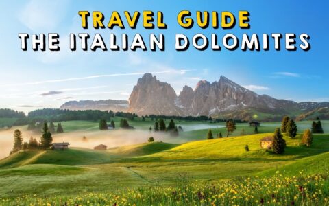 The Dolomites Italy Complete Travel Guide | Things to do The Dolomites Italy