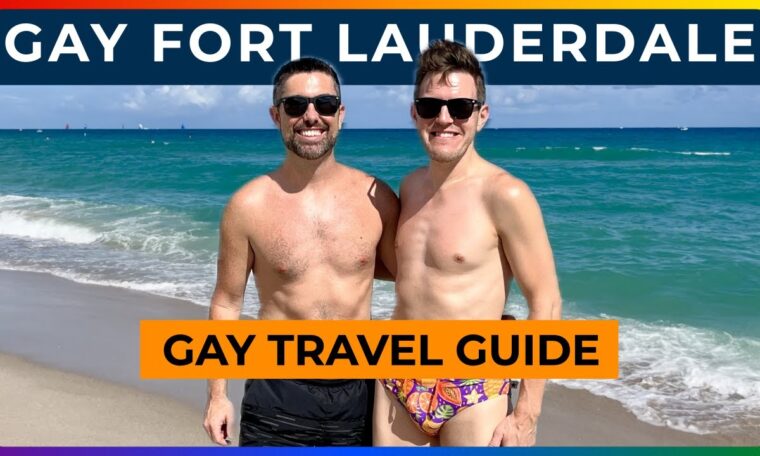 GAY FORT LAUDERDALE - Travel Guide to One of the GAYEST Beach Towns in America