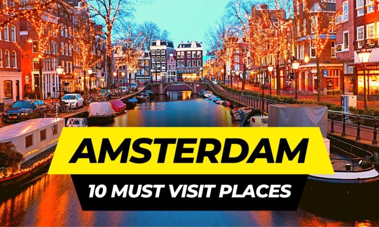 Top 10 Places to Visit in Amsterdam 2023 | Netherlands Travel Guide
