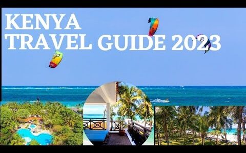 KENYA TRAVEL GUIDE 2023. TIPS YOU SHOULD KNOW BEFORE TRAVELLING TO KENYA #kenyatravel #kenya