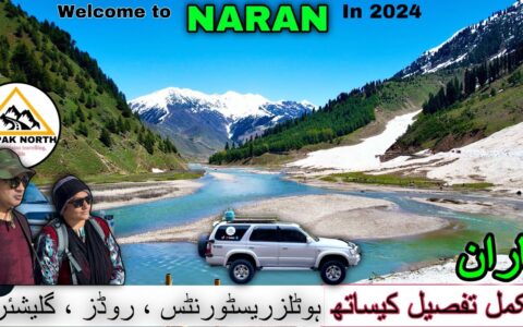 Welcome To NARAN in 2024 complete detailed video travel guide road conditions hotels restaurants