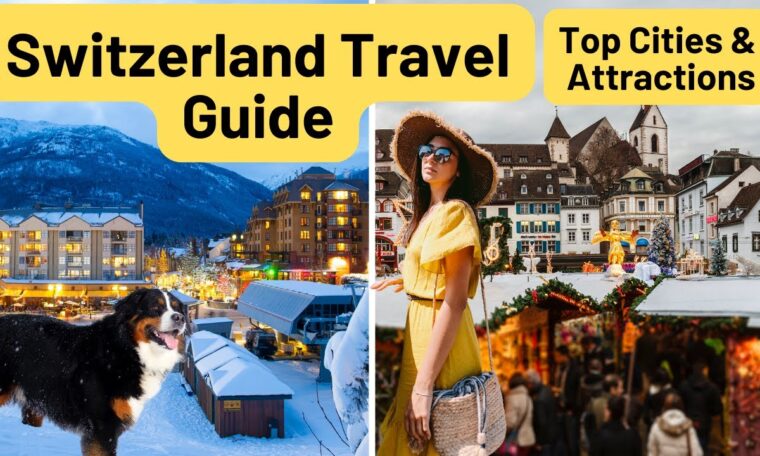 Ultimate Switzerland Travel Guide Top Destinations, Tips & Attractions